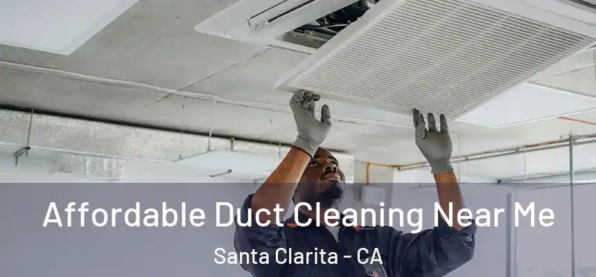 Affordable Duct Cleaning Near Me Santa Clarita - CA