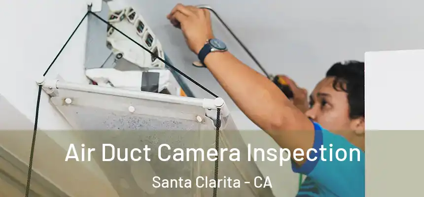 Air Duct Camera Inspection Santa Clarita - CA