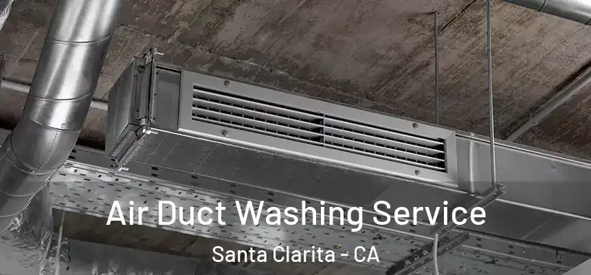 Air Duct Washing Service Santa Clarita - CA
