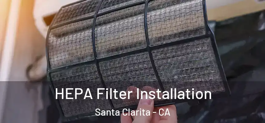  HEPA Filter Installation Santa Clarita - CA