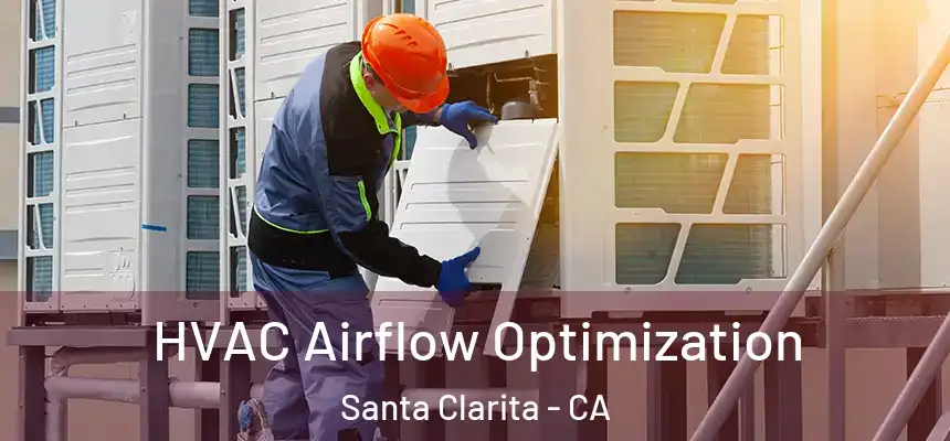 HVAC Airflow Optimization Santa Clarita - CA