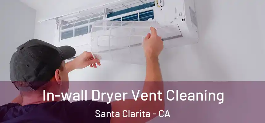 In-wall Dryer Vent Cleaning Santa Clarita - CA