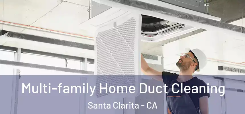 Multi-family Home Duct Cleaning Santa Clarita - CA