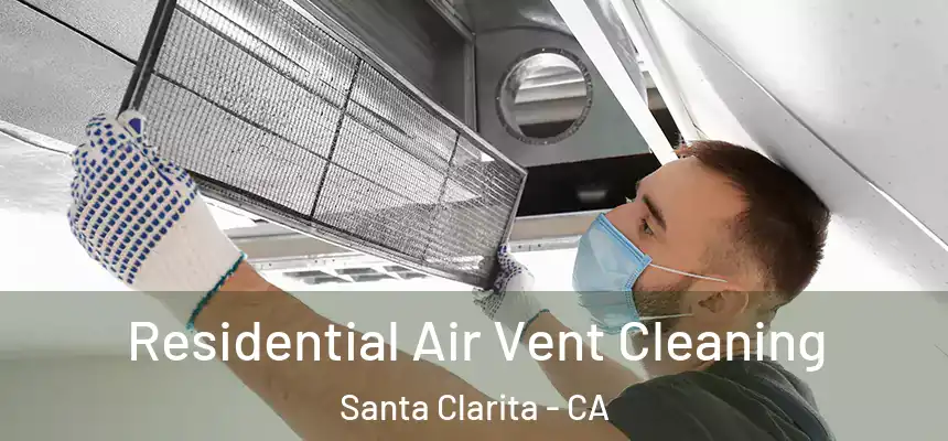 Residential Air Vent Cleaning Santa Clarita - CA