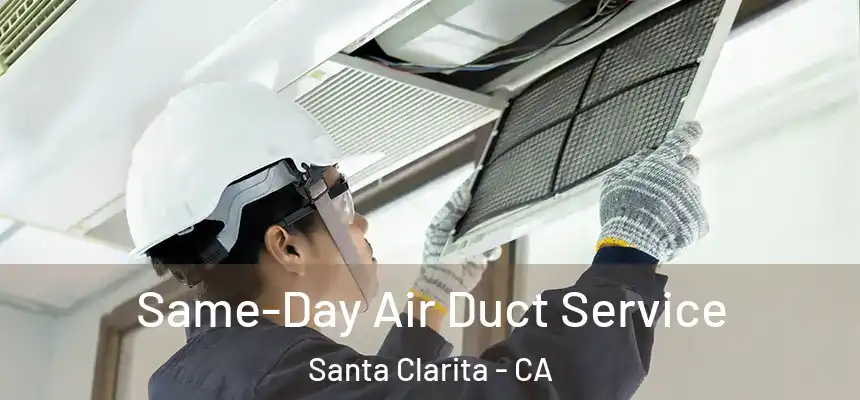 Same-Day Air Duct Service Santa Clarita - CA