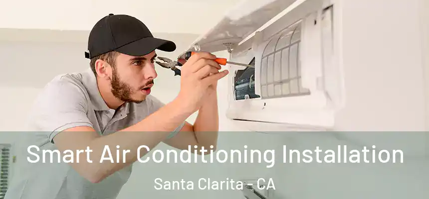 Smart Air Conditioning Installation Santa Clarita - CA